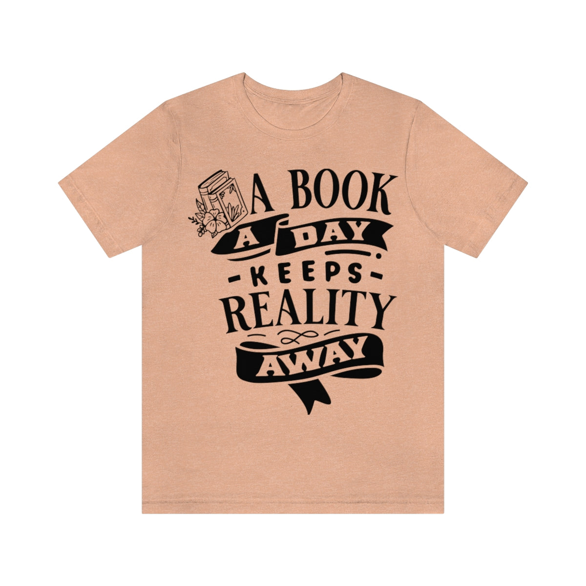 A Book A Day Keeps Reality Away | Unisex Short Sleeve Tee