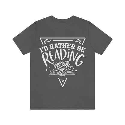 I'd rather be reading | Unisex  Short Sleeve Tee