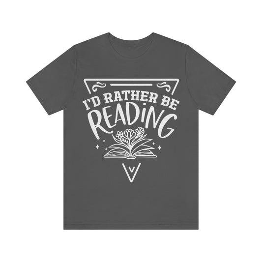 I'd rather be reading | Unisex  Short Sleeve Tee